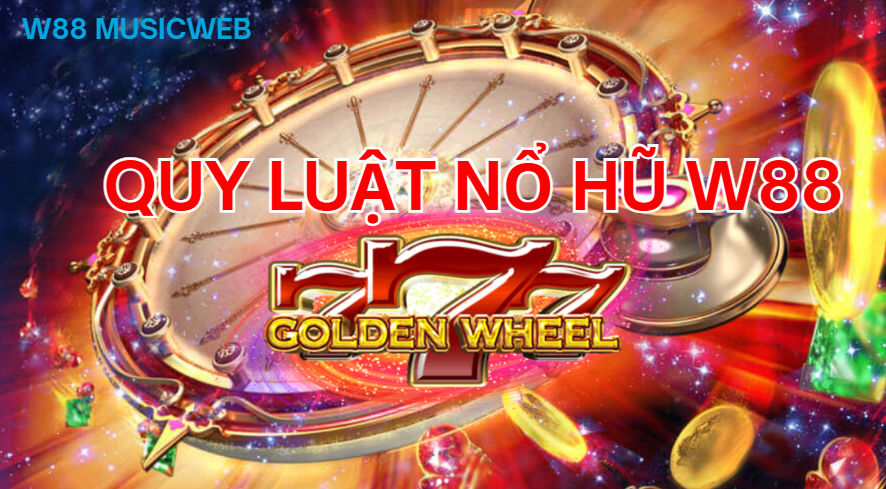 Quy luật nổ hũ W88 Quy luật nổ hũ W88
